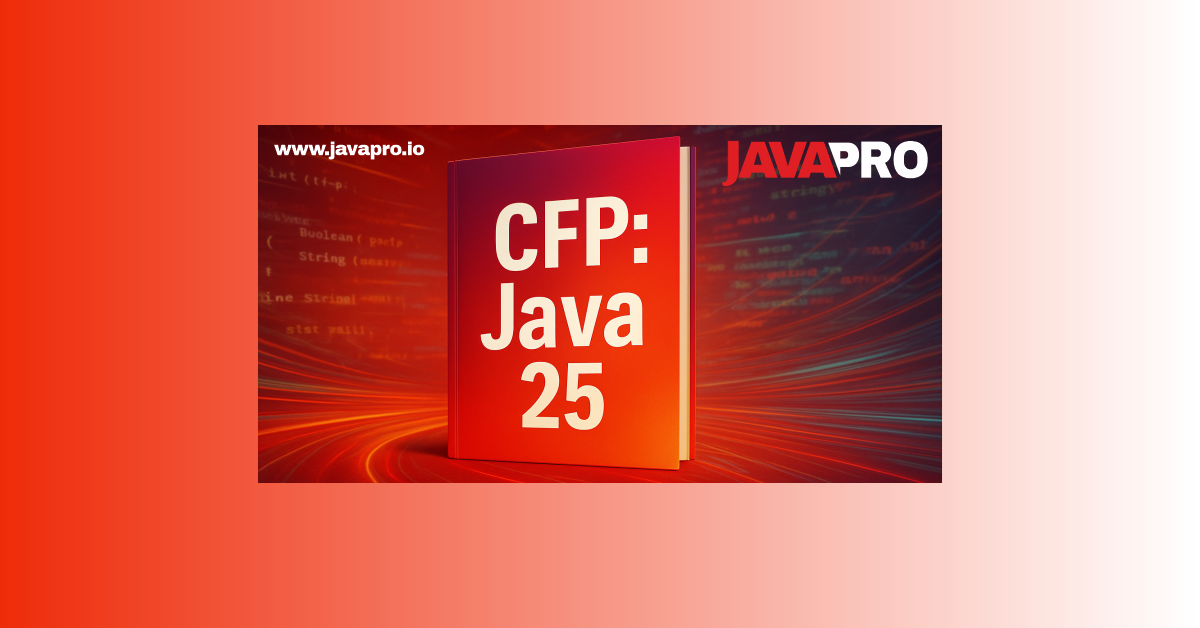 JAVAPRO Magazine Java 25 Special Edition - Call for Papers